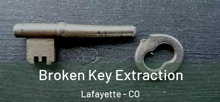  Broken Key Extraction Lafayette - CO